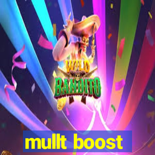 mullt boost